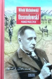 Witold Stanisław Michałowski • Ossendowski. Podróż przez życie