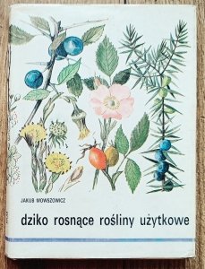 Jakub Mowszowicz • Dziko rosnące rośliny użytkowe