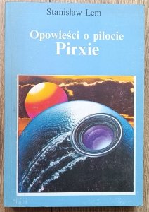 Stanisław Lem • Opowieści o pilocie Pirxie