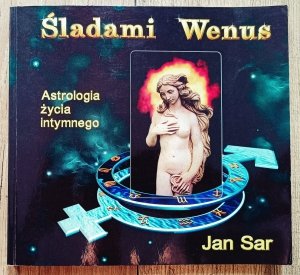 Jan Sar • Śladami Wenus. Astrologia życia intymnego