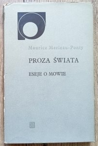 Maurice Merleau Ponty • Proza świata. Eseje o mowie 