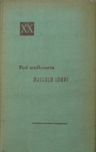 Malcolm Lowry • Pod wulkanem [Powieści XX wieku]
