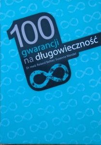 Roland Ballier, Susanne Wendel • 100 gwarancji na długowieczność