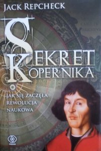 Jack Repcheck • Sekret Kopernika. Jak zaczęła się rewolucja naukowa