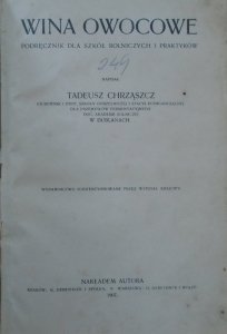 Tadeusz Chrząszcz • Wina owocowe. Podręcznik dla szkół rolniczych i praktyków [1907]