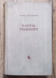 Rudolf Hilferding • Kapitał finansowy. Studium o najnowszym rozwoju kapitalizmu
