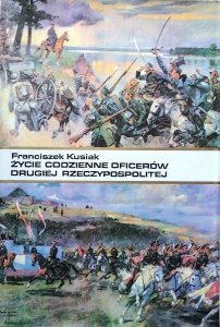 Franciszek Kusiak • Życie codzienne oficerów Drugiej Rzeczypospolitej