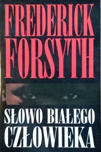 Frederick Forsyth • Słowo białego człowieka 