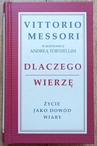 Vittorio Messori • Dlaczego wierzę. Życie jako dowód wiary