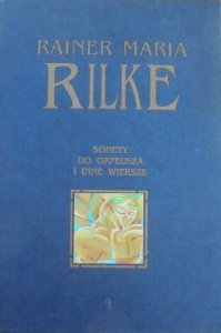 Rainer Maria Rilke • Sonety do Orfeusza i inne wiersze