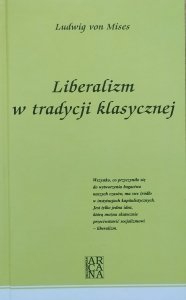 Ludwig von Mises • Liberalizm w tradycji klasycznej