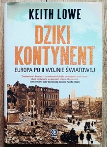 Keith Lowe • Dziki kontynent. Europa po II wojnie światowej