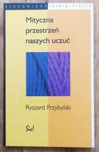 Ryszard Przybylski • Mityczna przestrzeń naszych uczuć