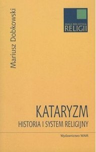Mariusz Dobkowski • Kataryzm. Historia i system religijny