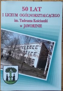 Barbara Stankiewicz • 50 lat I Liceum Ogólnokształcącego im Tadeusz Kościuszki w Jaworznie