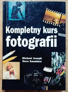 Michael Joseph, Dave Saunders • Kompletny kurs fotografii