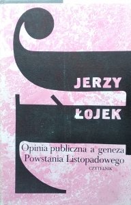 Jerzy Łojek • Opinia publiczna a geneza Powstania Listopadowego