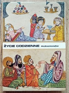 Aly Mazaheri • Życie codzienne muzułmanów w średniowieczu (wiek X-XIII)