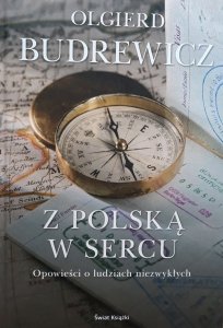 Olgierd Budrewicz • Z Polską w sercu. Opowieści o ludziach niezwykłych