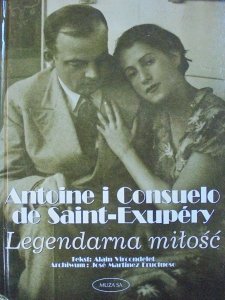 Alain Vircondelet • Antoine i Consuelo de Saint-Exupery. Legendarna miłość