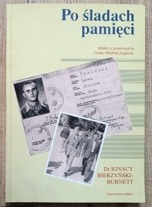 Dr Ignacy Bierzyński-Burnett • Po śladach pamięci. Walka o przetrwanie Czasu Wielkiej Zagłady