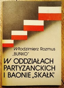 Włodzimierz Rozmus 'Buńko' • W oddziałach partyzanckich i baonie 'Skała'