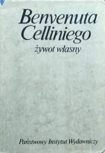 Benvenuto Cellini • Benvenuta Celliniego żywot własny