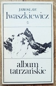 Jarosław Iwaszkiewicz • Album tatrzańskie