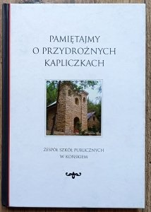 Pamiętajmy o przydrożnych kapliczkach