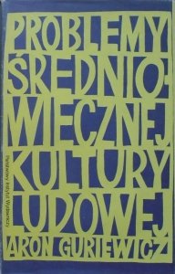 Aron Guriewicz • Problemy średniowiecznej kultury ludowej
