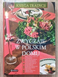 Renata Hryń-Kuśmierek • Księga tradycji. Zwyczaje w polskim domu