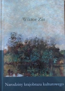 Wiktor Zin • Narodziny krajobrazu kulturowego