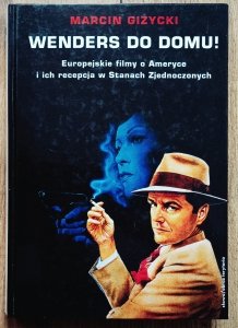Marcin Giżycki • Wenders do domu! Europejskie filmy o Ameryce i ich recepcja w Stanach Zjednoczonych