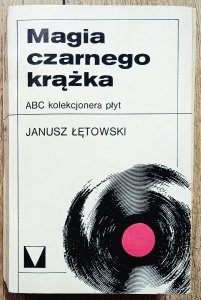 Janusz  Łętowski • Magia czarnego krążka. ABC kolekcjonera płyt