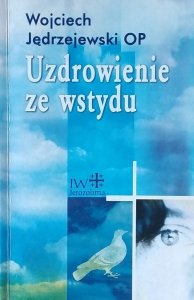 Wojciech Jędrzejewski • Uzdrowienie ze wstydu