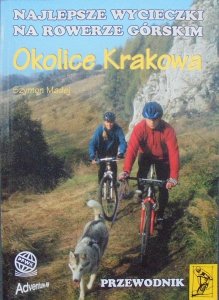 Szymon Madej • Najlepsze wycieczki na rowerze górskim. Okolice Krakowa