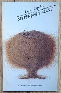 Ewa Lipska • Stypendyści czasu [dedykacja Ewy Lipskiej]
