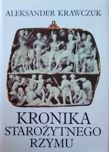 Aleksander Krawczuk • Kronika starożytnego Rzymu