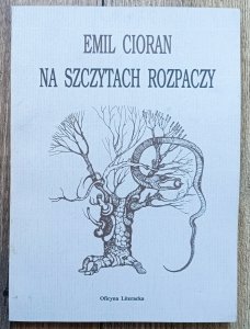 Emil Cioran • Na szczytach rozpaczy / Oficyna Literacka