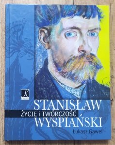 Łukasz Gaweł • Stanisław Wyspiański. Życie i twórczość