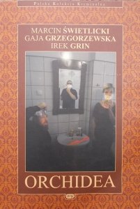 Marcin Świetlicki, Gaja Grzegorzewska, Irek Grin • Orchidea