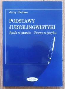 Jerzy Pieńkos • Podstawy juryslingwistyki. Język w prawie - Prawo w języku