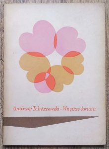 Andrzej Tchórzewski • Wnętrze kwiatu