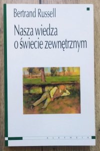 Bertrand Russell • Nasza wiedza o świecie zewnętrznym