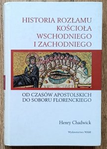 Henry Chadwick • Historia rozłamu Kościoła Wschodniego i Zachodniego