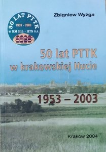 Zbigniew Wyżga • 50 lat PTTK w krakowskiej Hucie 1953-2003