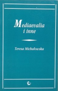 Teresa Michałowska • Mediaevalia i inne