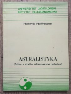 Henryk Hoffmann • Astralistyka. Szkice z dziejów religioznawstwa polskiego