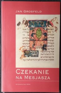 Jan Grosfeld • Czekanie na Mesjasza