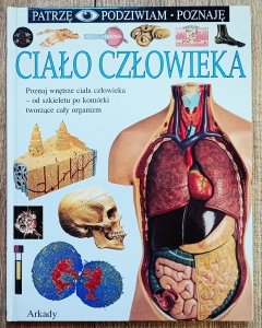 Ciało człowieka. Patrzę Podziwiam Poznaję